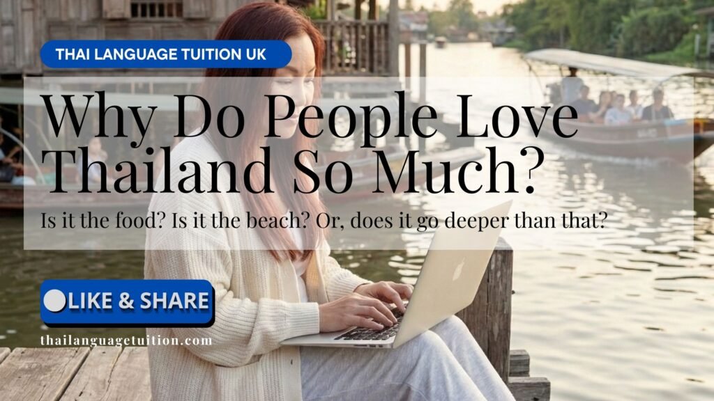 Why Do People Love Thailand So Much?